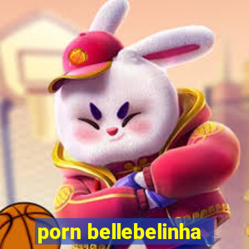 porn bellebelinha